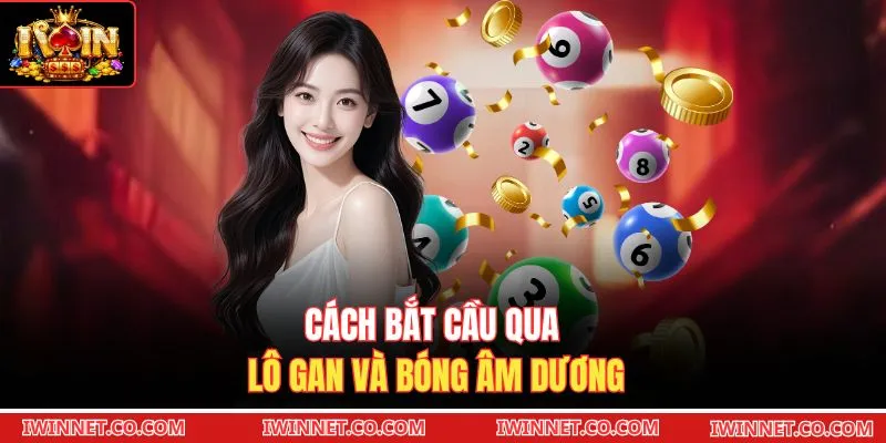 Cách bắt cầu qua lô gan và bóng âm dương