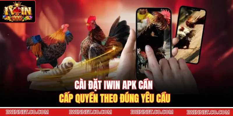 Cài đặt Iwin APK cần cấp quyền theo đúng yêu cầu 