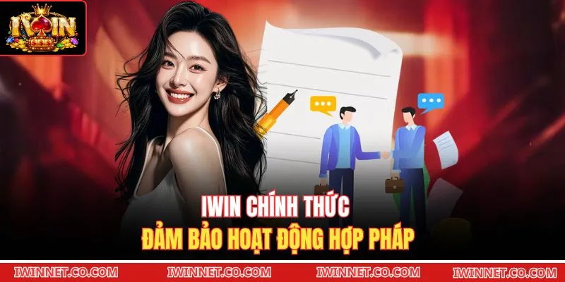 Iwin chính thức đảm bảo hoạt động hợp pháp