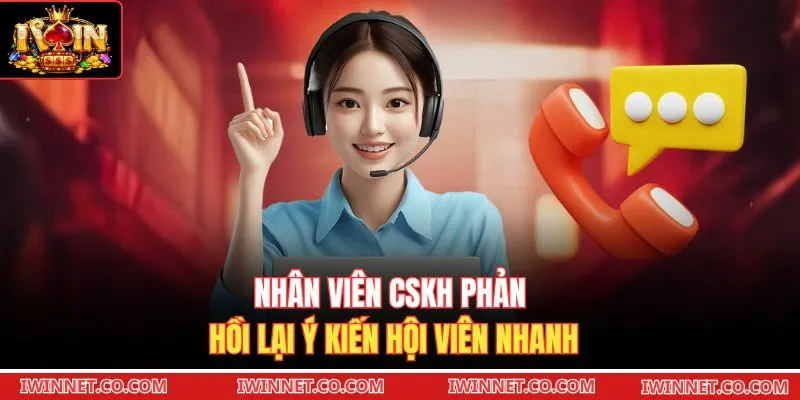 Nhân viên CSKH phản hồi lại ý kiến hội viên nhanh 