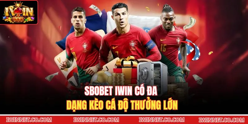 SBOBET Iwin có đa dạng kèo cá độ thưởng lớn