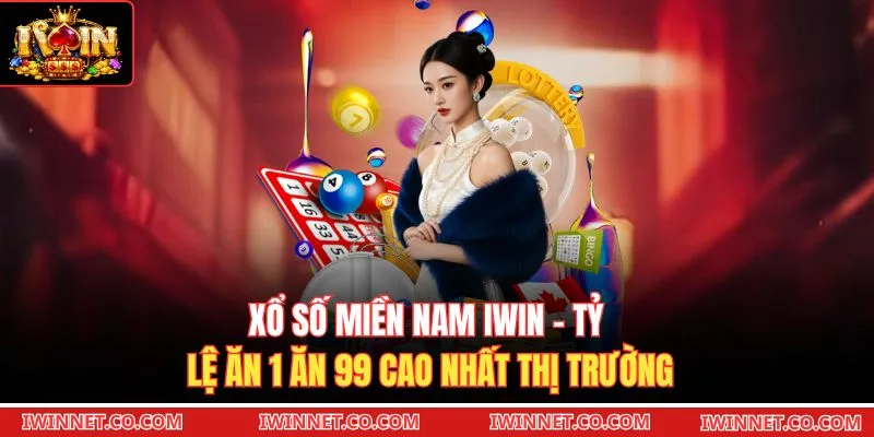 Xổ Số Miền Nam Iwin - Tỷ Lệ Ăn 1 Ăn 99 Cao Nhất Thị Trường